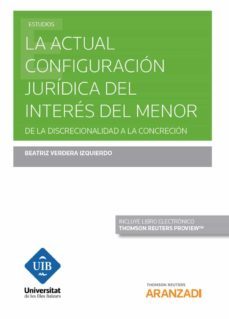 la actual configuracion juridica del interes del menor de la disc recionalidad a la concrecion-beatriz verdera izquierdo-9788491520504