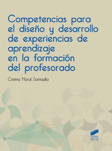 competencias para el diseño y desarrollo de experiencias de aprendizaje en la formacion del profesorado-cristina moral santaella-9788491713104