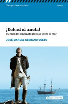 ¡echad el ancla! 50 miradas cinematograficas sobre el mar (ebook)-jose manuel serrano cueto-9788491804604