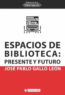 espacios de biblioteca. presente y futuro (ebook)-jose pablo gallo leon-9788491809104