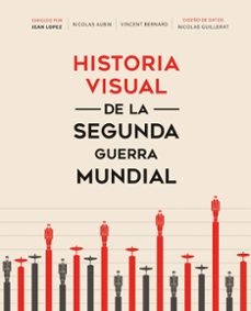 historia visual de la segunda guerra mundial-vincent bernard-nicolas guillerat-jean lopez-9788491994404