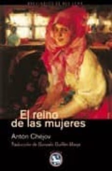 el reino de las mujeres-anton pavlovich chejov-9788492403004