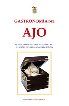 gastronomia del ajo: desde la feria de santa marina del rey a la a la mesa de los paradores de españa-9788492438204