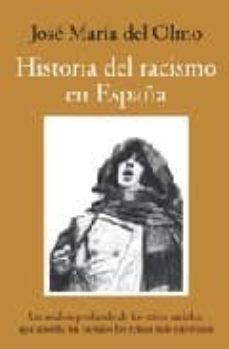 historia del racismo en españa-jose maria del olmo-9788492573004