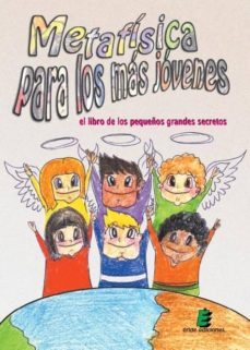 metafisica para los mas jovenes: el libro de los pequeños grandes secretos-9788492732104