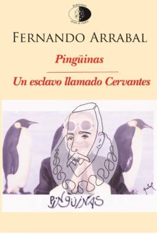 pingüinas / un esclavo llamado cervantes-fernando arrabal-9788492759804