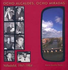 ocho alcaldes, ocho miradas-nieves sanchez garre-9788493593704