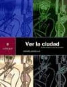 ver la ciudad. un guion poeticos con ojos de veracidad-andre argollo-9788493699604