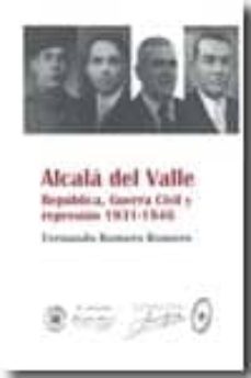alcala del valle. republica, guerra civil y represion 1931-1946-9788493724504