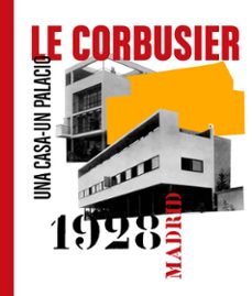 le corbusier, madrid, 1928: una casa - un palacio-9788493747404