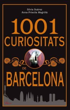 1001 curiositats de barcelona-silvia suarez-ana priscila magriña-9788493842604