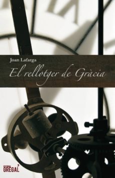 el rellotger de gracia-joan lafarga-9788493878504