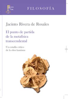 punto de partida de la metafisica: un estudio de la obra de kant-jacinto rivera de rosales-9788493889104