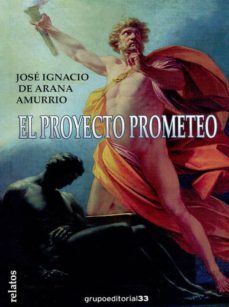 el proyecto prometeo-jose ignacio de arana-9788493986704