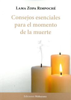 consejos esenciales para el momento de la muerte-lama zopa rimpoche-9788494020704