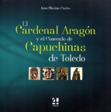 el cardenal aragon y el convento de capuchinas de toledo-nicolau castro-9788494266904