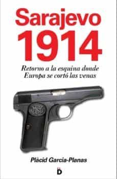 sarajevo 1914 (retorno a la esquina donde europa se corto las venas) (ebook)-placid garcia planas-9788494295904