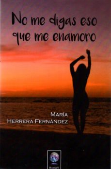 no me digas eso que me enamoro-maria herrera fernandez-9788494459504