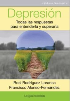 depresion. todas las respuestas para entenderla y superarla-francisco alonso fernandez-rosi rodriguez loranca-9788494505904