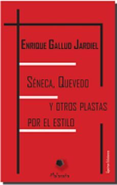 seneca, quevedo y otros plastas por el estilo-enrique gallud jardiel-9788494546204