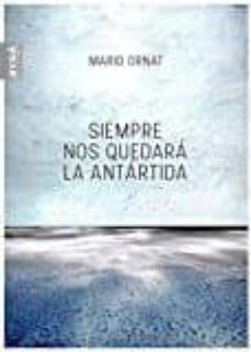 siempre nos quedara la antartida-mario ornat-9788494643804