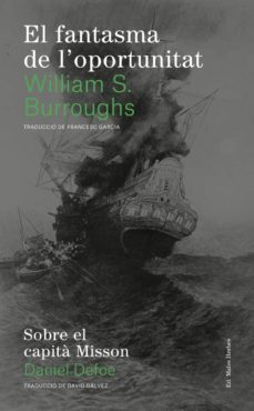 el fantasma de l oportunitat-william s. burroughs-daniel defoe-9788494780004