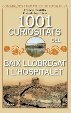 1001 curiositats del baix llobregat i l hospitalet-ireneu castillo-9788494836404