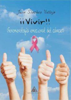 ¡¡vivir!! fenomenologia emocional del cancer-9788494838804