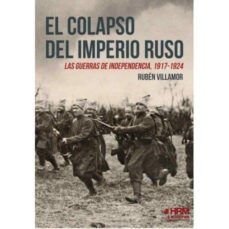 el colapso del imperio ruso: las guerras de independencia, 1917 - 1927-ruben serrano villamor-9788494864704