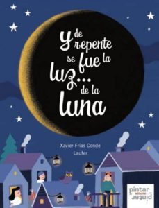 y de repente se fue la luz de la luna-francisco xavier frias conde-9788494867804