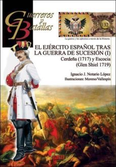 el ejercito español tras la guerra de sucesion (i) (guerreros y batallas 132)-ignacio j. notario lopez-9788494996504