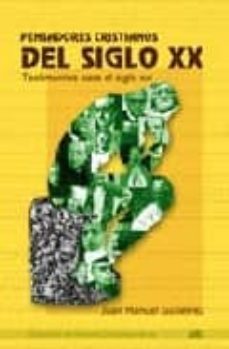 pensadores cristianos del siglo xx: testimonios para el siglo xxi-juan manuel gutierrez-9788495042804