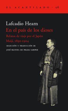 en el pais de los dioses: relatos de viaje por el japon meiji, 18 90-1904-9788495359704