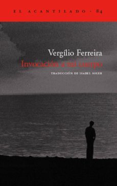 invocacion a mi cuerpo-vergilio ferreira-9788496136304