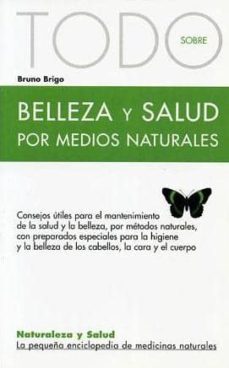 todo sobre belleza y salud por medios naturales-9788496194304