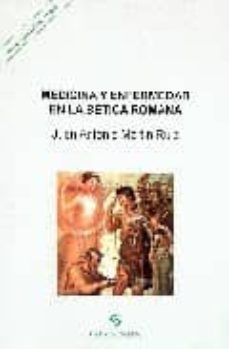 medicina y enfermedad en la betica romana-9788496799004