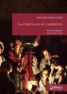 la ciencia en su laberinto-jose luis gomez ariza-9788496826304