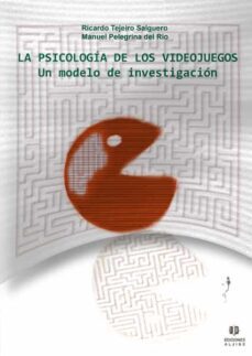 la psicologia de los videojuegos: un modelo de investigacion-manuel pelegrina del rio-ricardo tejeiro salguero-9788497004404