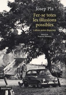 fer-se totes les il·lusions possibles-josep pla-9788497102704