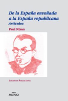 de la españa ensoñada a la españa republicana (articulos)-paul nizan-9788497432504