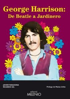 george harrison: de beatle a jardinero-ricardo gil-javier tarazona-9788497433204