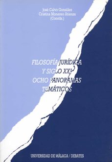 filosofia juridica y siglo xxi: ocho panoramas tematicos-j. calvo gonzalez-c. (coords.) monereo atienza-9788497470704