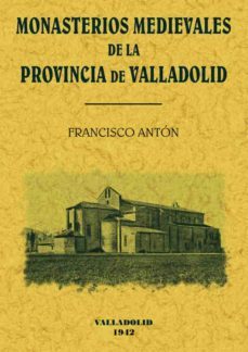 monasterios medievales de valladolid (ed. facsimil)-9788497612104