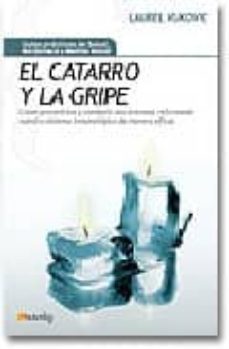 el catarro y la gripe: como prevenirlos y combatir los sintomas r eforzando el sistema inmunologico de manera eficaz-laurel vikovic-9788497634304