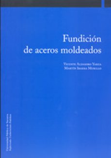 fundicion de aceros moldeados-vicente aldasoro yarza-martin ibarra murillo-9788497692304