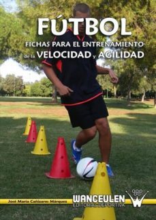 futbol: fichas para el entrenamiento de la velocidad y agilidad (ebook)-jose maria cañizares marquez-9788498235104