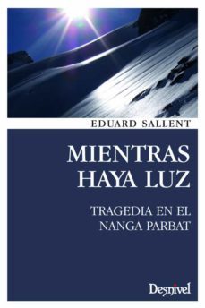mientras haya luz: tragedia en el nanga parbat (2ª ed.)-eduard sallent vilanova-9788498293104