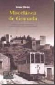 miscelanea de granada: historia, personajes, monumentos y sucesos de la ciudad de granada (4ª ed.)-cesar giron lopez-9788498364804