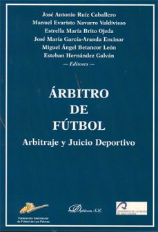 arbitro de futbol: arbitraje y juicio deportivo-jose antonio ruiz caballero-9788498499704