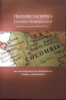 transmutaciones: literatura colombiana actual (edicion de antonio maria florez)-9788498522204